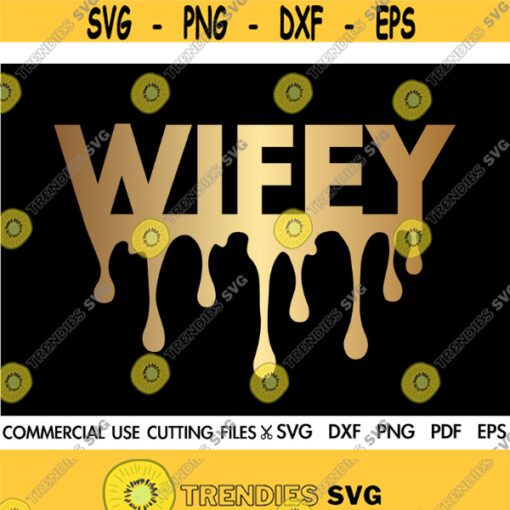 Wifey SVG Wifey Dripping Svg Hubby Dripping Svg Bride Groom Svg Wedding Svg Hubby Wifey Shirt Wedding Anniversary Svg Cut File Design 245