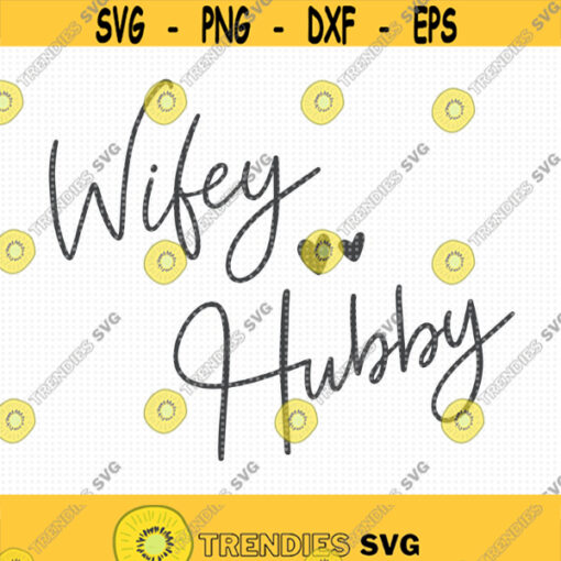 Wifey and Hubby SVG Valentines svg Couple svg wedding svg Instant download Matching set Happy Valentines day svg Love svg Handletter Design 317