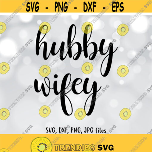 Wifey svg Hubby svg Cut file Hand lettered svg vinyl decal for silhouette cameo cricut iron on transfer on mug shirt fabric design Design 549