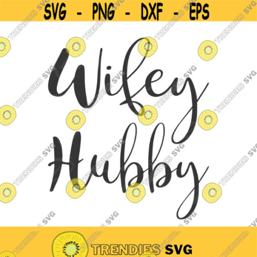 Wifey svg hubby svg family svg wedding svg png dxf Cutting files Cricut Funny Cute svg designs print for t shirt quote svg Design 679