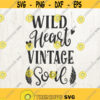 Wild Heart SVG Files Wild Heart Vintage Soul Svg Cut file Feather svg Silhouette Cricut Svg Design 635
