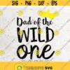 Wild One SVG Dad of the Wild One First Birthday Svg File DXF Silhouette Print Vinyl Cricut Cutting T shirt DesignWhere The Wild Thing Are Design 84