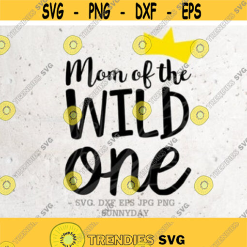 Wild One SVG Mom of the Wild One First Birthday Svg File DXF Silhouette Print Vinyl Cricut Cutting T shirt DesignWhere The Wild Thing Are Design 50