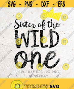 Wild One SVGSister of the Wild One SvgFirst Birthday SvgDXF Silhouette Print Vinyl Cricut Cutting T shirt DesignWhere The Wild Thing Are Design 281