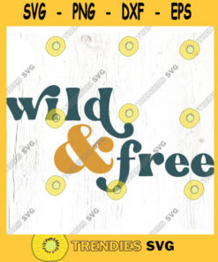 Wild free SVG cut file Boho kid nature mountain lover svg for t shirt PNW explore the outdoors hiking svg Commercial Use Digital File