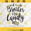 Will Trade Brother For Candy SVG File DXF Silhouette Print Vinyl Cricut Cutting SVG T shirt Design Halloween Svg CandyTrick or Treat Svg Design 318