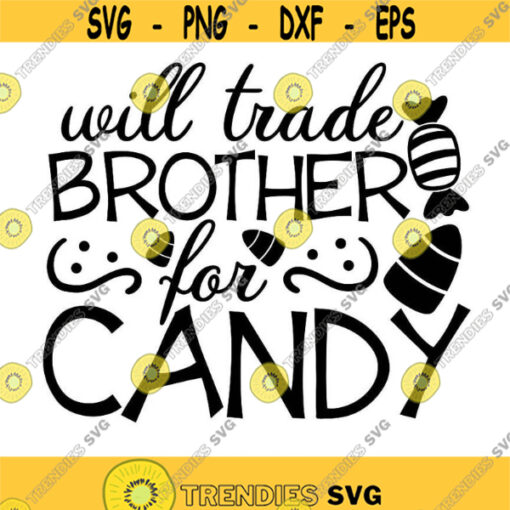 Will Trade Brother For Candy Svg Halloween Svg Candy Svg Candy Corn Svg Fall Svg silhouette cricut cut files svg dxf eps png. .jpg