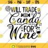 Will Trade Candy For Wine Svg Halloween Svg Wine Svg Halloween Candy Svg Candy Svg silhouette cricut cut files svg dxf eps png. .jpg