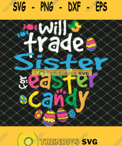 Will Trade Sister Easter For Candy Cute Funny Svg Png Dxf Eps 1 Svg Cut Files Svg Clipart Silhou