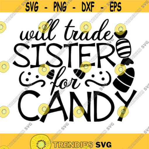 Will Trade Sister For Candy Svg Halloween Svg Candy Svg Candy Corn Svg Fall Svg silhouette cricut cut files svg dxf eps png. .jpg