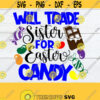 Will Trade Sister For Easter Candy Cute Easter svg Easter Sisters svg Brother And Sister Easter svg Printable IMage SVG Cut File JPG Design 395