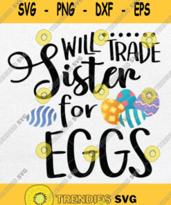 Will Trade Sister For Eggs Svg Easter Svg Clipart Svgbundles Silhouette Svg Cut Files Svg Clipar
