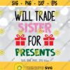 Will Trade Sister For Presents SVG Christmas SVG Funny Boy svg Boy Christmas shirt design Cricut Silhouette svg dxf png jpg Design 1193