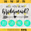 Will You Be My Bridesmaid svg png jpeg dxf Bridesmaid cutting file Commercial Use Wedding SVG Vinyl Cut File Bridal Party 163