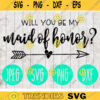 Will You Be My Maid of Honor svg png jpeg dxf Bridesmaid cutting file Commercial Use Wedding SVG Vinyl Cut File Bridal Party 247