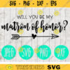 Will You Be My Matron of Honor svg png jpeg dxf cutting file Commercial Use Wedding SVG Vinyl Cut File Bridal Party 411