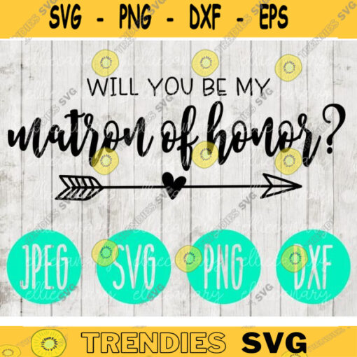 Will You Be My Matron of Honor svg png jpeg dxf cutting file Commercial Use Wedding SVG Vinyl Cut File Bridal Party 411