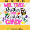 Will trade Brother For Easter Candy Cute Easter SVG Brother and Sister Easter Brothers Easter Easter Brother Cut File Print file SVG Design 396