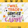 Will trade brother for candy SVG halloween funny sibling shirt trick or treat halloween DIY digital download candy SVG Design 208