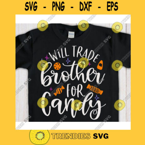 Will trade brother for candy svgHalloween quote svgHalloween shirt svgHalloween decor svgFunny halloween svgHalloween 2020 svg