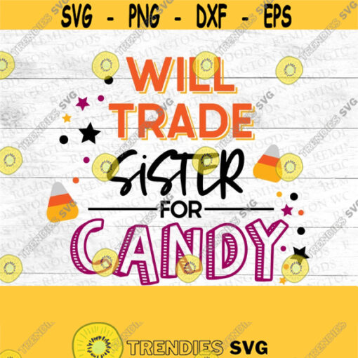 Will trade sister for candy SVG halloween digital download candy trade trick or treat funny sibling shirt halloween hallowen DIY Design 153