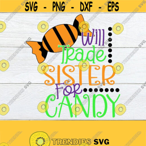 Will trade sister for candy. Cute halloween. Halloween svg. Sisters halloween. Siblings halloween. Will trade sister. Cut FIle SVG Design 773
