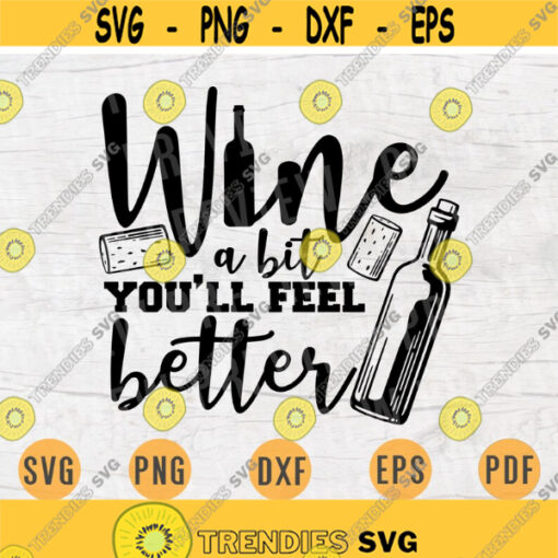 Wine A Bit Youll Feel Better Svg Cricut Cut Files Wine Quotes Digital Wine INSTANT DOWNLOAD Cameo File Iron On Shirt n361 Design 408.jpg