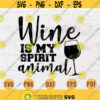 Wine Is My Spirit Animal Svg Cricut Cut Files Wine Quotes Digital Wine INSTANT DOWNLOAD Cameo File Iron On Shirt n354 Design 498.jpg
