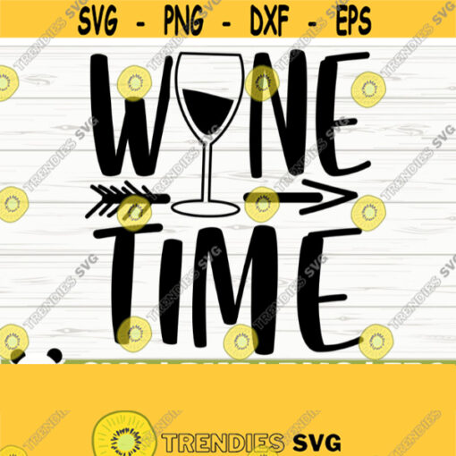 Wine Time Funny Wine Svg Wine Quote Svg Wine Glass Svg Mom Life Svg Wine Lover Svg Alcohol Svg Drinking Svg Wine Cut File Wine dxf Design 252