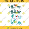 Wine Whine Cuttable Design SVG PNG DXF eps Designs Cameo File Silhouette Design 1241