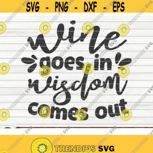 Wine goes in Wisdom comes out SVG design funny Wine Vector Cut File clipart printable vector commercial use instant download Design 299