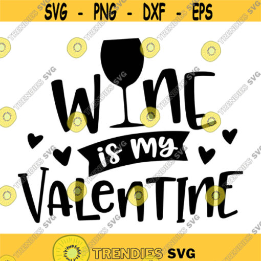 Wine is my Valentine Decal Files cut files for cricut svg png dxf Design 364