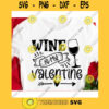 Wine is my Valentine svgFunny food svgValentines Day 2021 svgValentines Day cut fileValentine saying svg