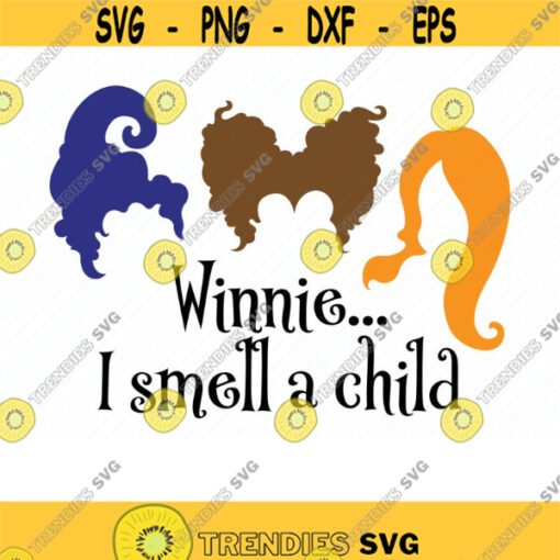 Winnie I Smell A Child SVG. Sanderson Sister Svg. Halloween Svg. Trick Or Treat Svg. Hocus Pocus Svg. Witches Svg. Spooky Svg. Cricut. Png.