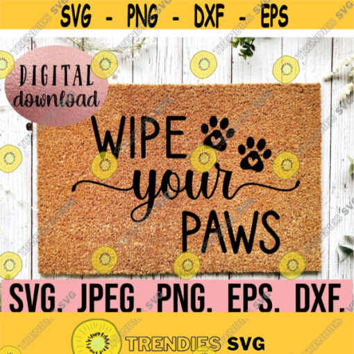 Wipe Your Paws SVG Welcome Dog Doormat png dfx eps Cricut Cut File Instant Download DIY Door Mat Funny Doormat Stencil Dog Home Design 665