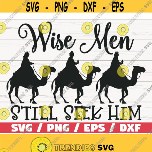 Wise Men Still Seek Him SVG Cut File Cricut Commercial use Nativity SVG Christmas SVG Christmas Decoration Design 476