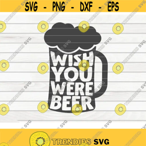 Wish you were beer SVG Beer quote Cut File clipart printable vector commercial use instant download Design 383