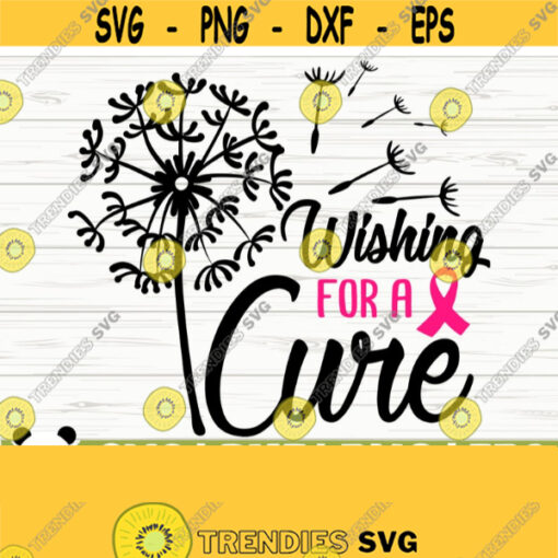 Wishing For A Cure Breast Cancer Svg Cancer Awareness Svg Pink Ribbon Svg Cancer Shirt Svg October Svg Cricut Svg Cancer Cut File Design 112