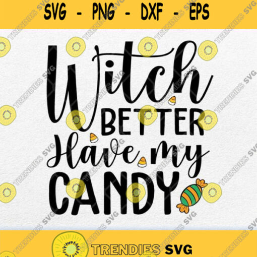 Witch Better Have My Candy Svg Png