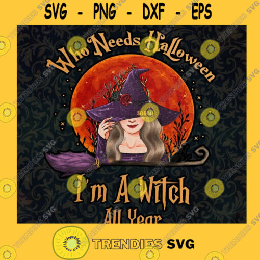 Witch Broom PNG Im a witch all year PNG Who needs Halloween PNG Witch Halloween