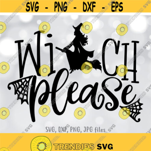 Witch Please svg Witch svg Women Halloween Shirt svg file Spider Web svg Halloween Sign Quote svg Spooky svg Witch On Broom svg Design 945