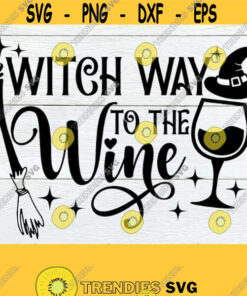 Witch Way To The Wine Funny Halloween SVG Witch Way Spooky SVG Witch svg Halloween svg Witch Wine Cute Halloween Cut FIle SVG Design 1686