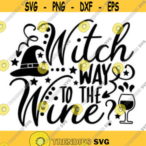 Witch Way To The Wine Svg Halloween Svg Spooky Svg Wine Svg Witch Svg Witch Way Svg silhouette cricut cut files svg dxf eps png. .jpg