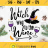 Witch Way To The Wine Svg Witches Hat Svg Witch Drinking Wine Svg