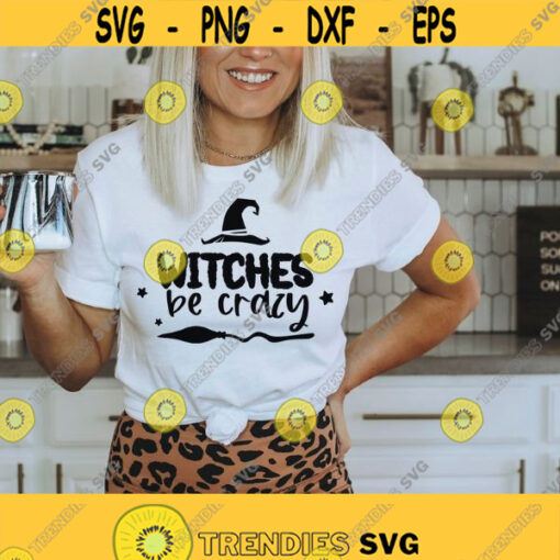 Witch be crazy svg Halloween Witch svg Witch svg Halloween witch shirt women Halloween mug Funny Halloween svg png cut files cricut Design 423