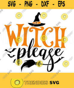Witch please svg SVG DXF EPS png Files for Cutting Machines Cameo or Cricut Womens Halloween Shirt Cute Halloween svg witch svg 490