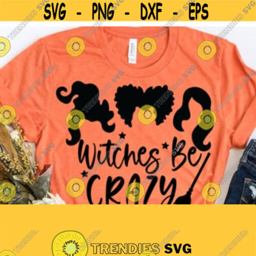 Witches Be Crazy Hocus Pocus Svg Eps Dxf Png PDF Cutting Files For Silhouette Cameo Cricut Halloween Dxf Halloween Png Sanderson Sister Design 8