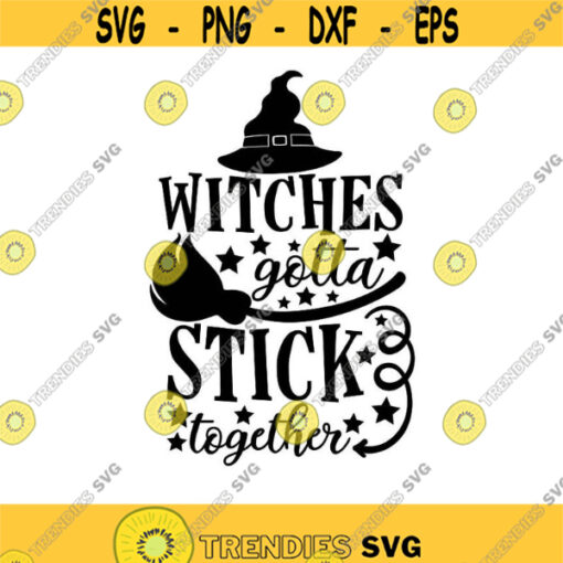 Witches Gotta Stick Together Svg Halloween Svg Witch Svg Spooky Svg Witch Broom Svg silhouette cricut cut files svg dxf eps png. .jpg