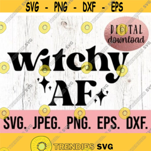 Witchy AF SVG Halloween SVG Witchy Woman png Cricut Cut File Instant Download Spooky Vibes Witch Vibes svg Bad Basic Witch svg Design 43