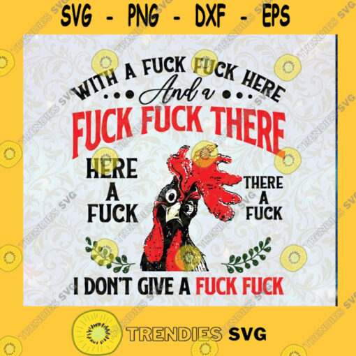 With A Fuck Fuck Here And A Fuck Fuck There Here A Fuck There A Fuck I Dont Give A Fuck Fuck Chicken SVG Cut File Instant Download Silhouette Vector Clip Art
